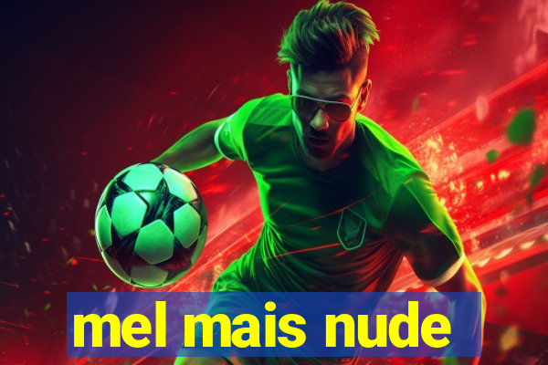mel mais nude